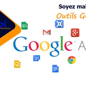 Maîtriser les outils Google